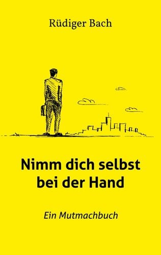 Coverfoto Nimm dich sebst bei der Hand von Rüdiger Bach