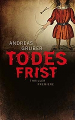 Andreas Gruber - Todesfrist Andreas Gruber - Todesfrist